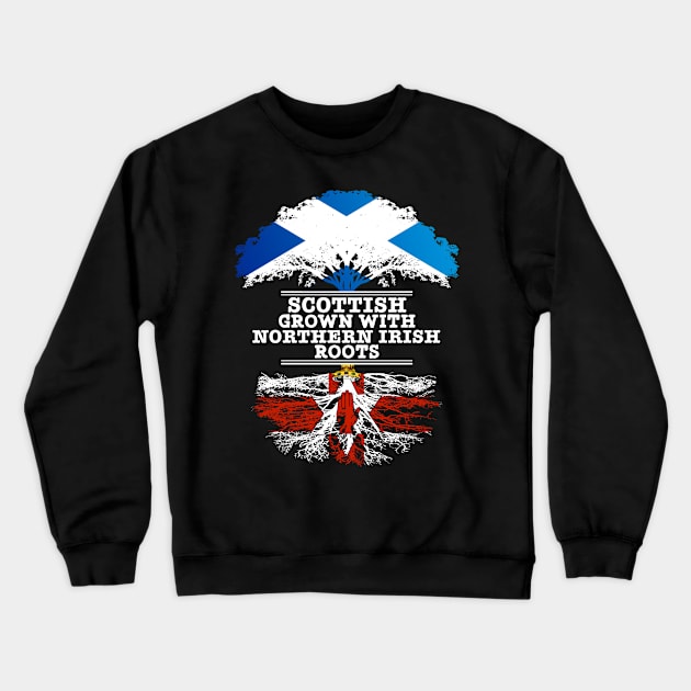 Scottish Grown With Northern Irish Roots - Gift for Northern Irish With Roots From Northern Ireland Crewneck Sweatshirt by Country Flags